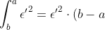 \int_b^a {\epsilon '}^2 = {\epsilon '}^2\cdot (b-a) \le (\frac{\epsilon}{\sqrt (b-a)})^2 \cdot (b-a) = \frac{{\epsilon}^2}{b-a}\cdot (b-a) = {\epsilon}^2
